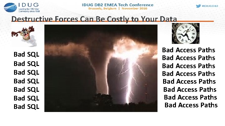 Destructive Forces Can Be Costly to Your Data Bad SQL Bad SQL Bad Access