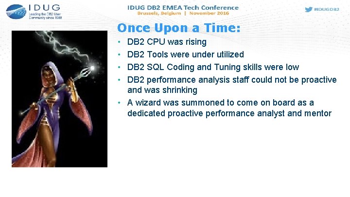 Once Upon a Time: • • DB 2 CPU was rising DB 2 Tools