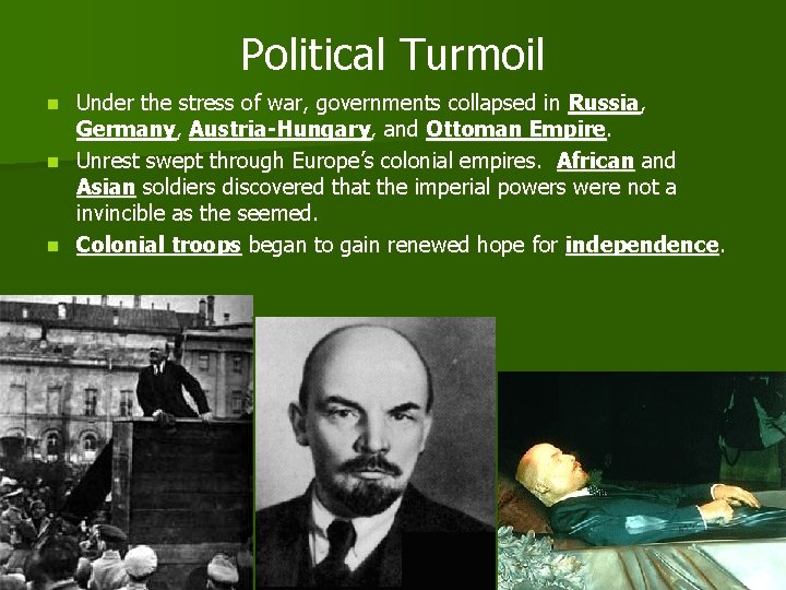Political Turmoil Under the stress of war, governments collapsed in Russia, Germany, Austria-Hungary, and