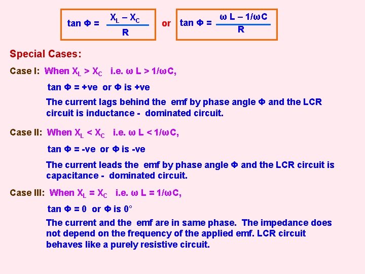 tan Φ = XL – X C R or tan Φ = ω L