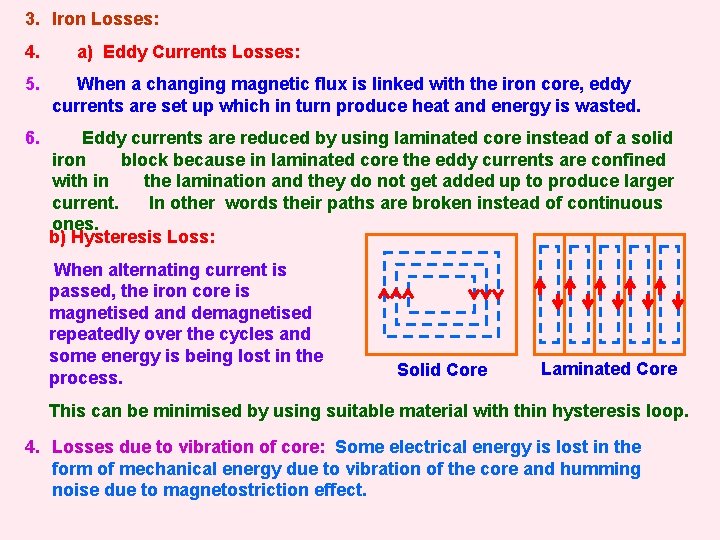 3. Iron Losses: 4. a) Eddy Currents Losses: 5. When a changing magnetic flux