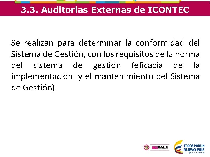 3. 3. Auditorias Externas de ICONTEC Se realizan para determinar la conformidad del Sistema