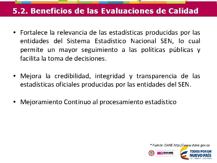 5. 2. Beneficios de las Evaluaciones de Calidad • Fortalece la relevancia de las