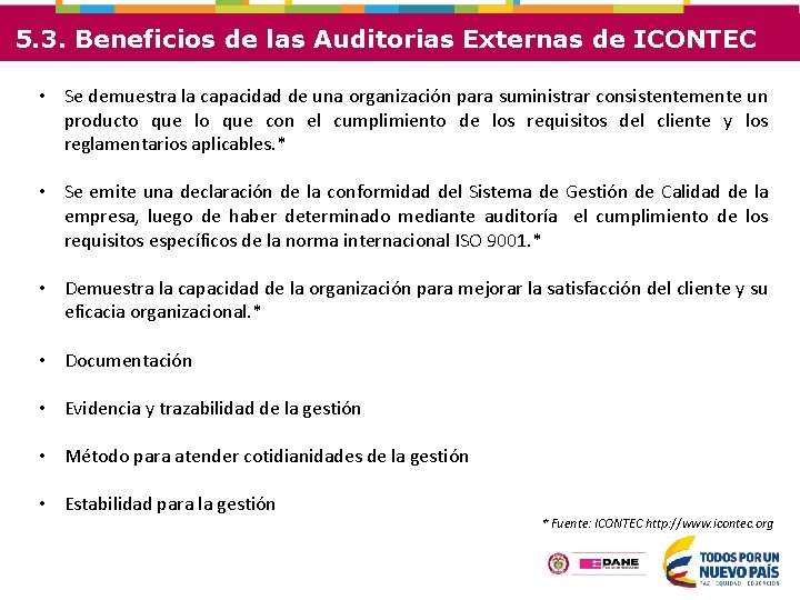 5. 3. Beneficios de las Auditorias Externas de ICONTEC • Se demuestra la capacidad