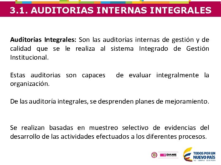 3. 1. AUDITORIAS INTERNAS INTEGRALES Auditorias Integrales: Son las auditorías internas de gestión y