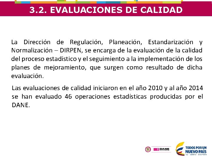 3. 2. EVALUACIONES DE CALIDAD La Dirección de Regulación, Planeación, Estandarización y Normalización –