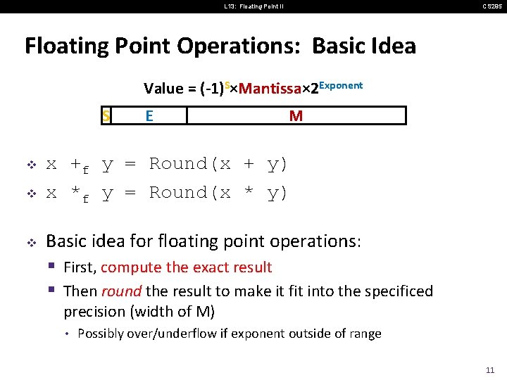 L 13: Floating Point II CS 295 Floating Point Operations: Basic Idea Value =