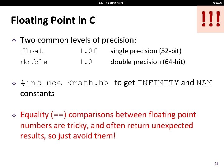 L 13: Floating Point II !!! Floating Point in C v Two common levels