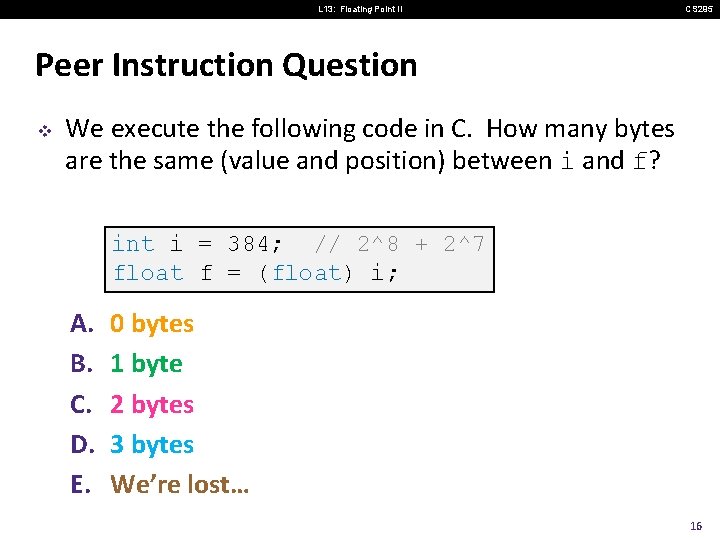 L 13: Floating Point II CS 295 Peer Instruction Question v We execute the
