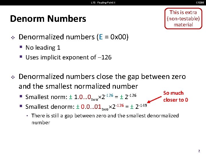 L 13: Floating Point II Denorm Numbers v v CS 295 This is extra