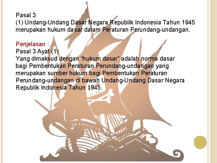 Pasal 3 (1) Undang-Undang Dasar Negara Republik Indonesia Tahun 1945 merupakan hukum dasar dalam