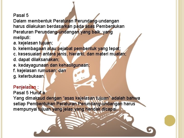 Pasal 5 Dalam membentuk Peraturan Perundang-undangan harus dilakukan berdasarkan pada asas Pembentukan Peraturan Perundang-undangan