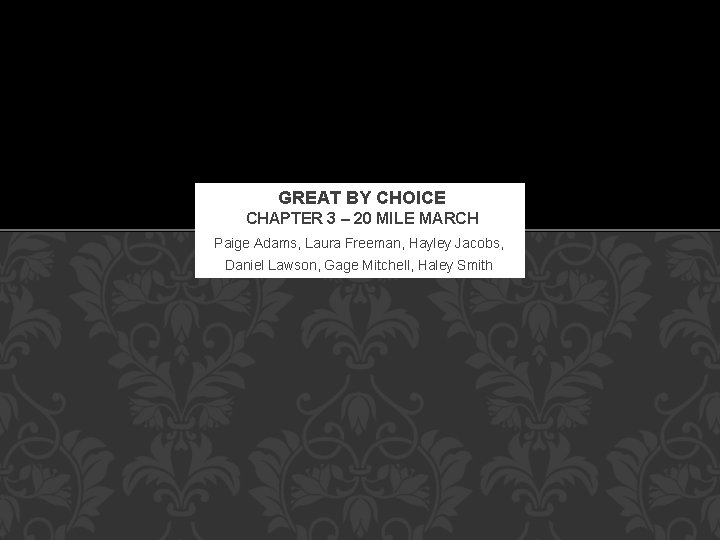 GREAT BY CHOICE CHAPTER 3 – 20 MILE MARCH Paige Adams, Laura Freeman, Hayley