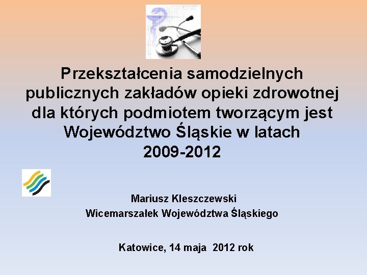 Przekształcenia samodzielnych publicznych zakładów opieki zdrowotnej dla których podmiotem tworzącym jest Województwo Śląskie w