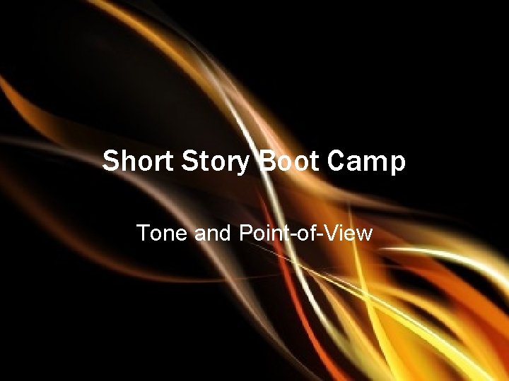 Short Story Boot Camp Tone and Point-of-View 