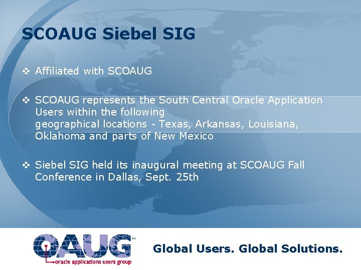 SCOAUG Siebel SIG v Affiliated with SCOAUG v SCOAUG represents the South Central Oracle