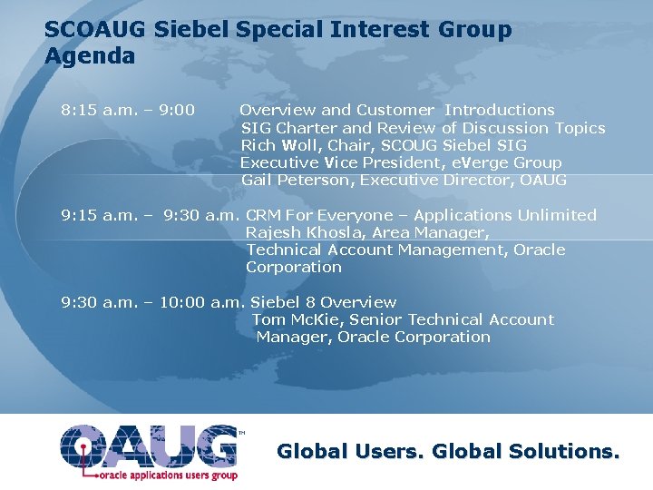 SCOAUG Siebel Special Interest Group Agenda 8: 15 a. m. – 9: 00 Overview