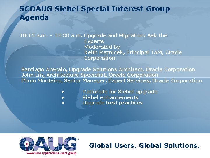 SCOAUG Siebel Special Interest Group Agenda 10: 15 a. m. – 10: 30 a.