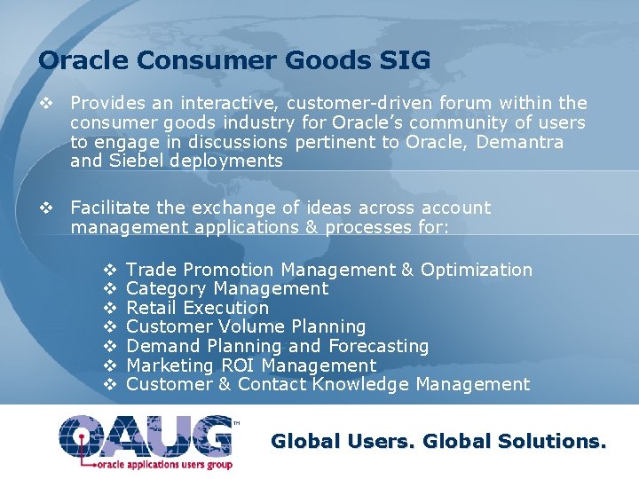 Oracle Consumer Goods SIG v Provides an interactive, customer-driven forum within the consumer goods