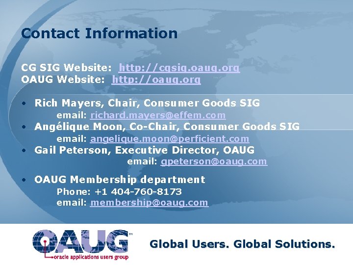 Contact Information CG SIG Website: http: //cgsig. oaug. org OAUG Website: http: //oaug. org