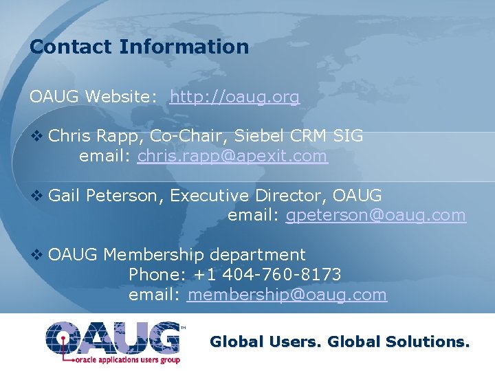 Contact Information OAUG Website: http: //oaug. org v Chris Rapp, Co-Chair, Siebel CRM SIG