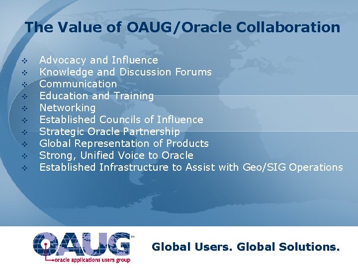 The Value of OAUG/Oracle Collaboration v v v v v Advocacy and Influence Knowledge