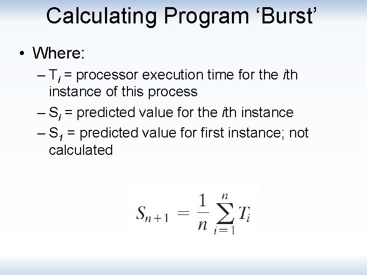 Calculating Program ‘Burst’ • Where: – Ti = processor execution time for the ith