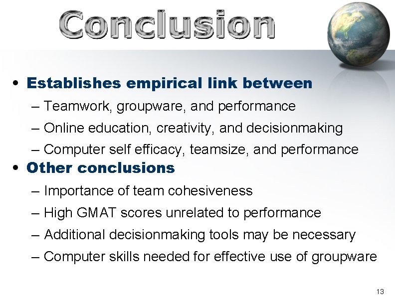  • Establishes empirical link between – Teamwork, groupware, and performance – Online education,