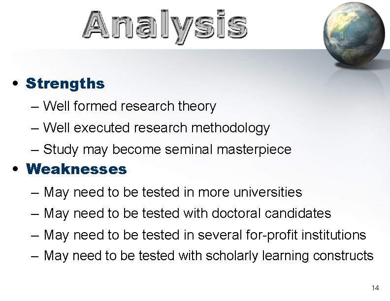  • Strengths – Well formed research theory – Well executed research methodology –