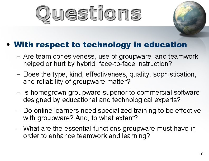  • With respect to technology in education – Are team cohesiveness, use of