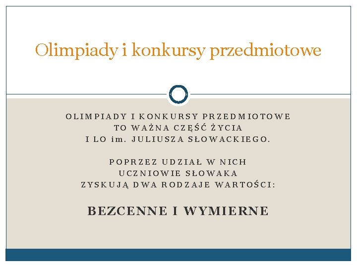 Olimpiady i konkursy przedmiotowe OLIMPIADY I KONKURSY PRZEDMIOTOWE TO WAŻNA CZĘŚĆ ŻYCIA I LO