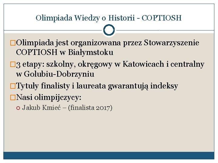 Olimpiada Wiedzy o Historii - COPTIOSH �Olimpiada jest organizowana przez Stowarzyszenie COPTIOSH w Białymstoku