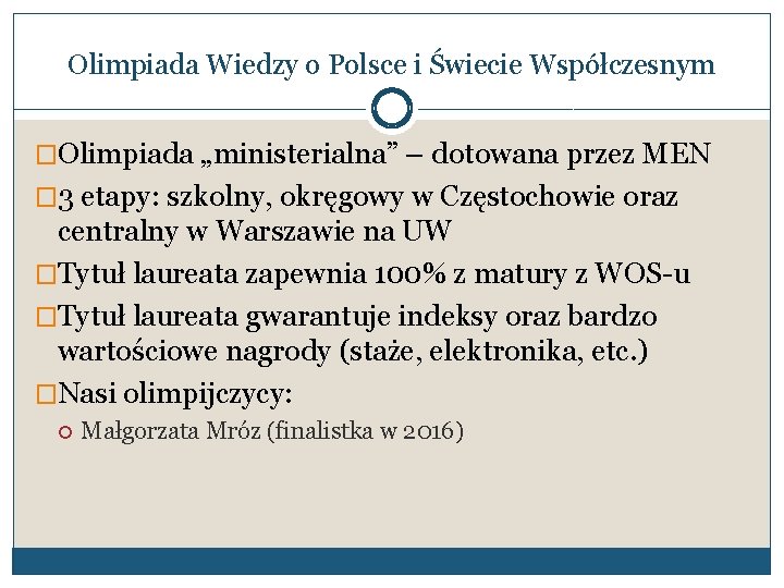 Olimpiada Wiedzy o Polsce i Świecie Współczesnym �Olimpiada „ministerialna” – dotowana przez MEN �