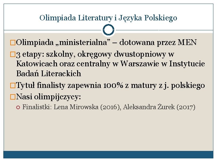 Olimpiada Literatury i Języka Polskiego �Olimpiada „ministerialna” – dotowana przez MEN � 3 etapy: