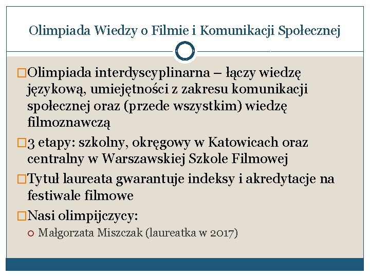 Olimpiada Wiedzy o Filmie i Komunikacji Społecznej �Olimpiada interdyscyplinarna – łączy wiedzę językową, umiejętności