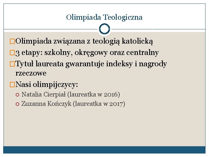 Olimpiada Teologiczna �Olimpiada związana z teologią katolicką � 3 etapy: szkolny, okręgowy oraz centralny