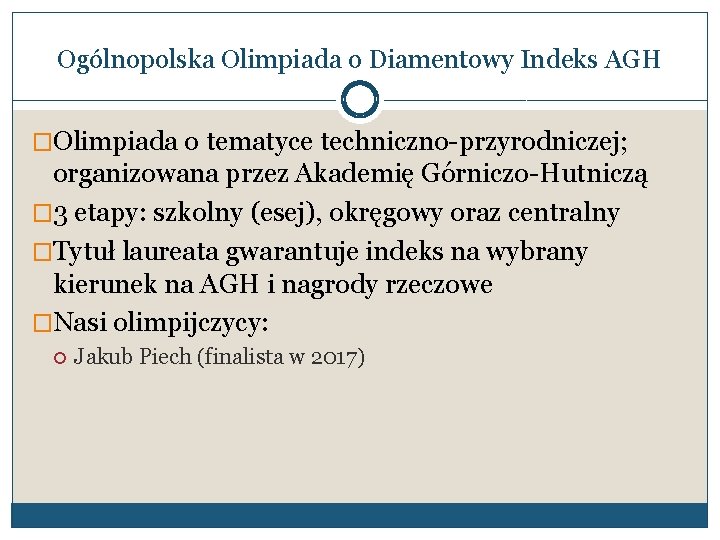 Ogólnopolska Olimpiada o Diamentowy Indeks AGH �Olimpiada o tematyce techniczno-przyrodniczej; organizowana przez Akademię Górniczo-Hutniczą