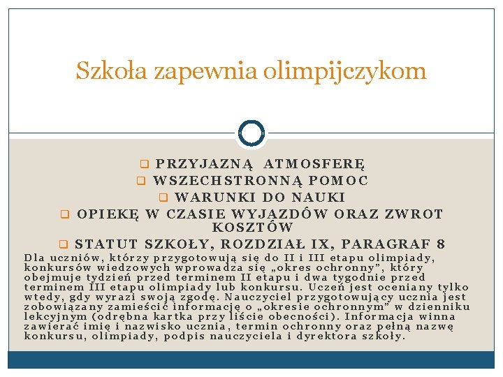 Szkoła zapewnia olimpijczykom q PRZYJAZNĄ ATMOSFERĘ q WSZECHSTRONNĄ POMOC q WARUNKI DO NAUKI q