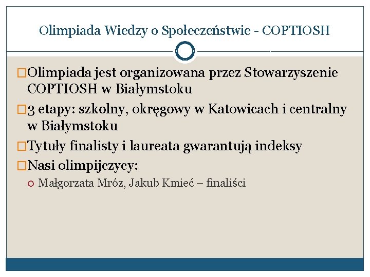 Olimpiada Wiedzy o Społeczeństwie - COPTIOSH �Olimpiada jest organizowana przez Stowarzyszenie COPTIOSH w Białymstoku