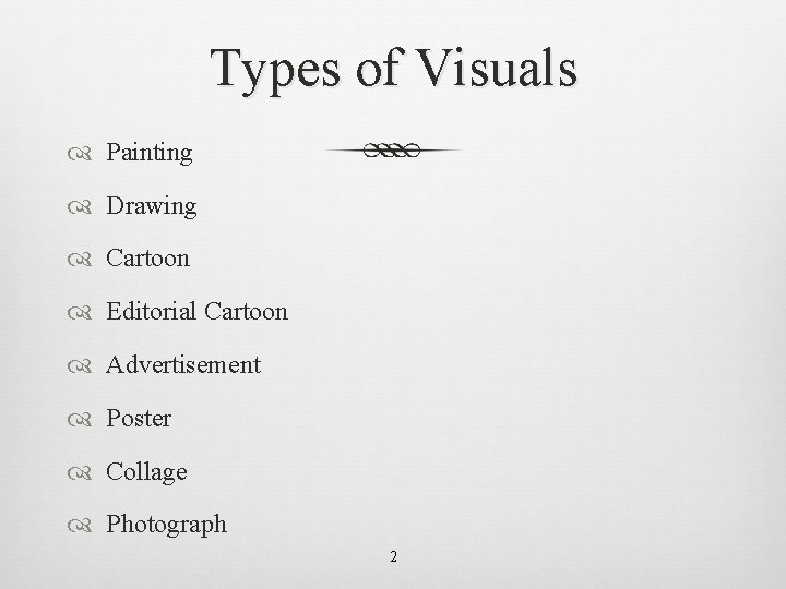 Types of Visuals Painting Drawing Cartoon Editorial Cartoon Advertisement Poster Collage Photograph 2 