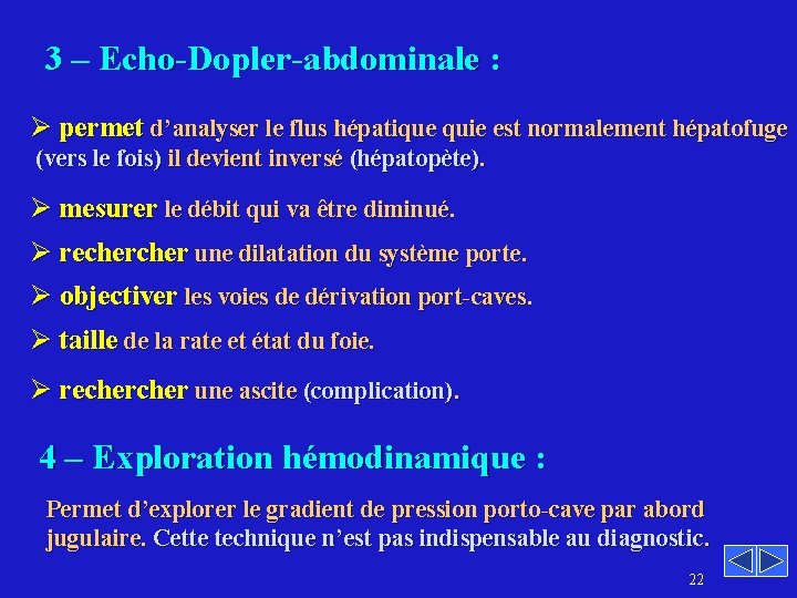 3 – Echo-Dopler-abdominale : Ø permet d’analyser le flus hépatique quie est normalement hépatofuge