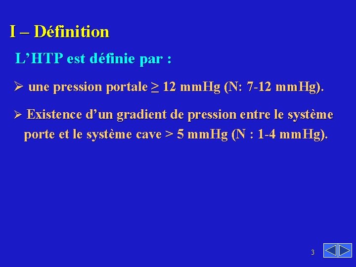 I – Définition L’HTP est définie par : Ø une pression portale ≥ 12