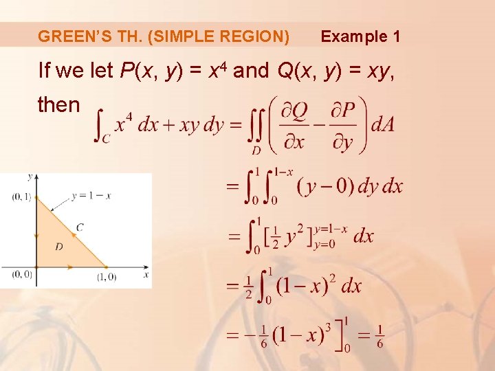 GREEN’S TH. (SIMPLE REGION) Example 1 If we let P(x, y) = x 4