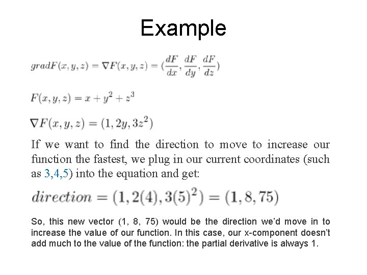 Example If we want to find the direction to move to increase our function