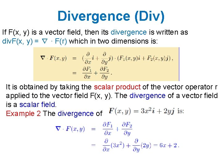 Divergence (Div) If F(x, y) is a vector field, then its divergence is written