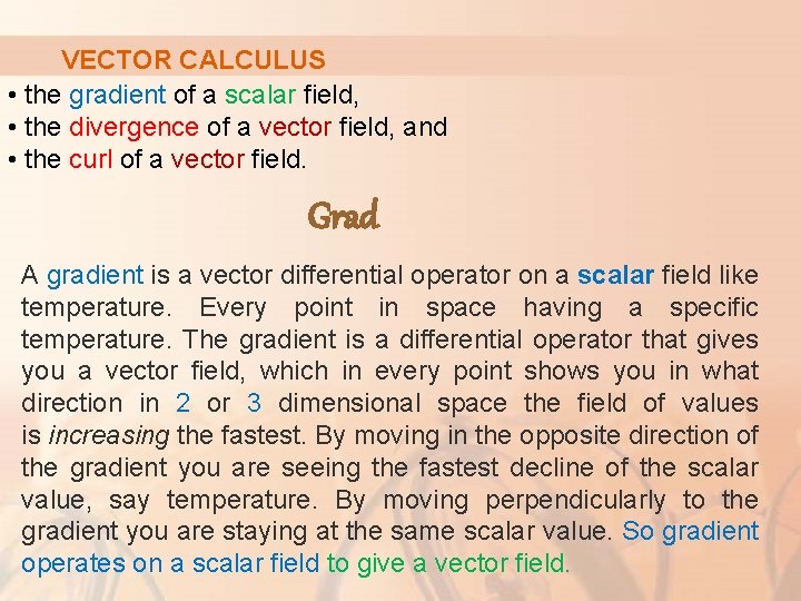VECTOR CALCULUS • the gradient of a scalar field, • the divergence of a