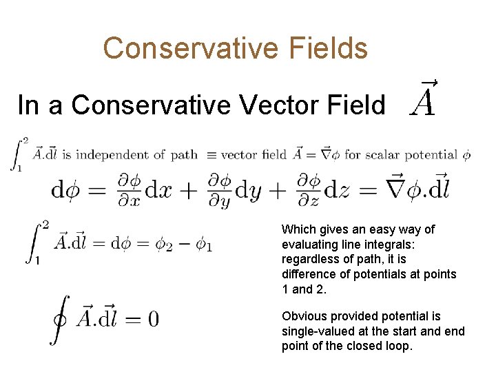 Conservative Fields In a Conservative Vector Field Which gives an easy way of evaluating