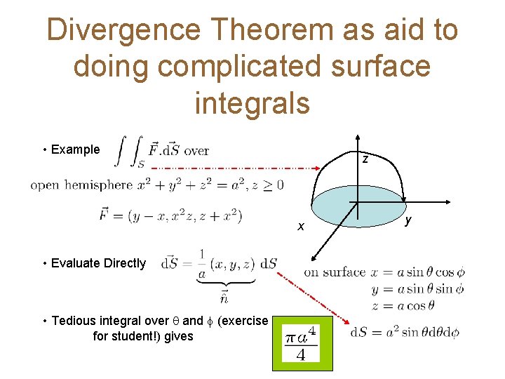 Divergence Theorem as aid to doing complicated surface integrals • Example z x •
