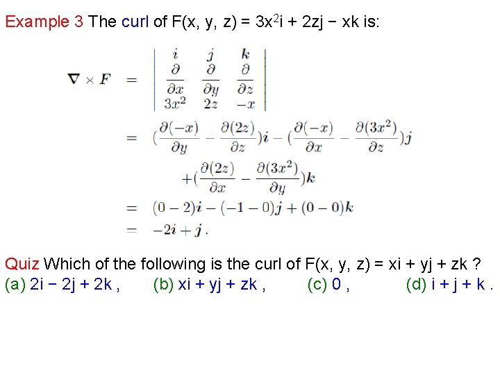 Example 3 The curl of F(x, y, z) = 3 x 2 i +