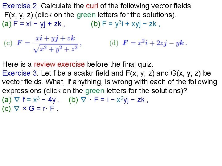 Exercise 2. Calculate the curl of the following vector fields F(x, y, z) (click